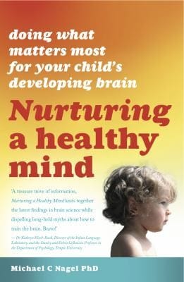 Nurturing A Healthy Mind Doing What Matters Most For Your Childs Developing Brain