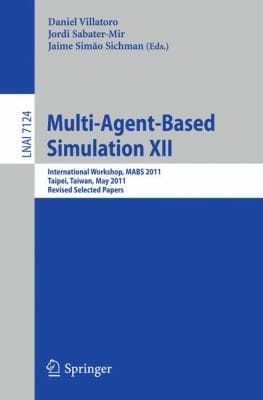 Multiagentbased Simulation Xii International Workshop Mabs 2011 Taipei Taiwan May 26 2011 Revised Selected Papers