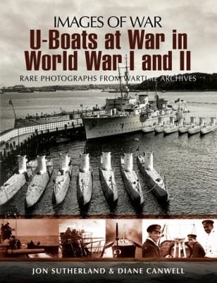 Uboats At War In World Wars I And Ii Rare Photographs From Wartime Archives
