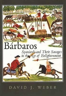 Brbaros Spaniards And Their Savages In The Age Of Enlightenment