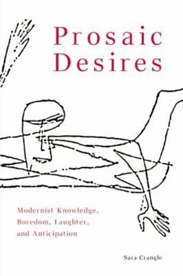Prosaic Desires Modernist Knowing Boredom Laughter And Anticipation