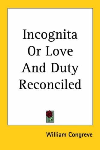 Incognita or Love And Duty Reconciled
