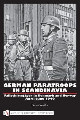 German Paratroops In Scandinavia Fallschirmjger In Denmark And Norway Apriljune 1940