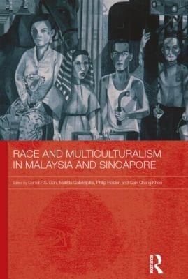 Race And Multiculturalism In Malaysia And Singapore