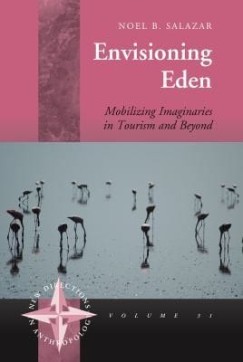 Envisioning Eden Mobilizing Imaginaries In Tourism And Beyond