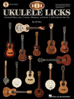 101 Ukulele Licks Essential Blues Jazz Country Bluegrass And Rock N Roll Licks For The Uke