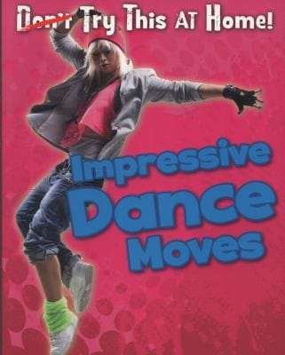Impressive Dance Moves
            
                Read Me Try This at Home