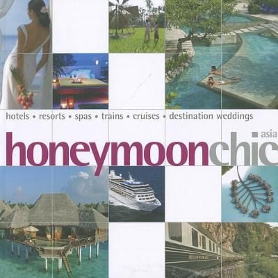 Honeymoon Chic Asia Hotels Resorts Spas Trains Cruises Destination Weddings