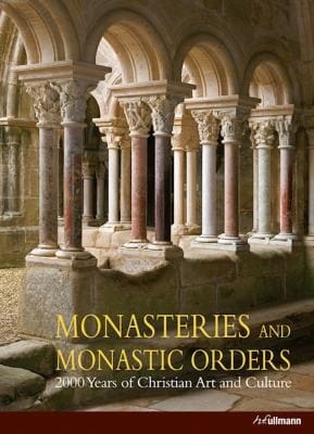 Monasteries And Monastic Orders 2000 Years Of Chrstian Art And Culture