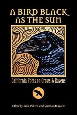 A Bird Black As The Sun California Poets On Crows Ravens