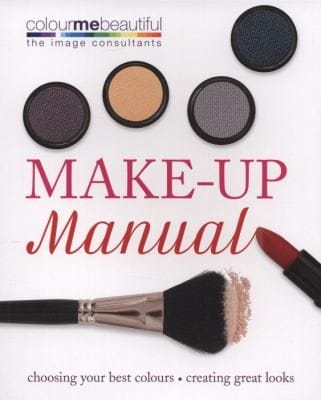Makeup Manual Choosing Your Best Colours Creating Great Looks