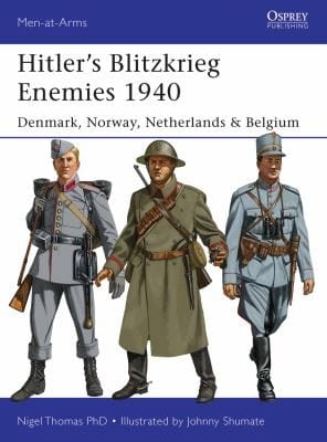 Hitlers Blitzkrieg Enemies 1940 Denmark Norway Netherlands Belgium