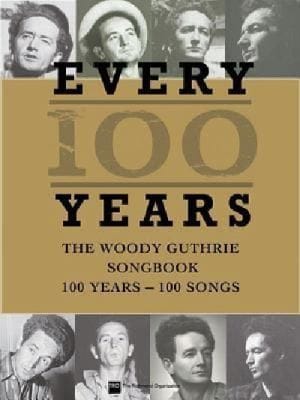 Every 100 Years The Woody Guthrie Songbook 100 Years100 Songs