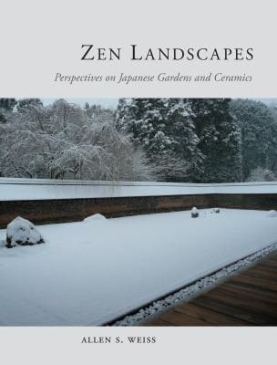 Zen Landscapes Perspectives On Japanese Gardens And Ceramics