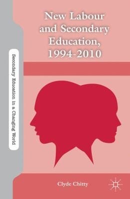 New Labour And Secondary Education 19942010