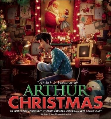 The Art Making Of Arthur Christmas An Inside Look At Behindthescenes Artwork With Filmmaker Commentary