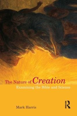 The Nature Of Creation Examining The Bible And Science