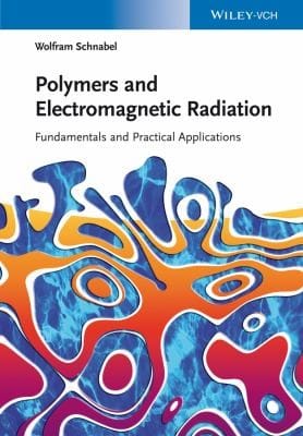 Polymers And Electromagnetic Radiation Fundamentals And Practical Applications