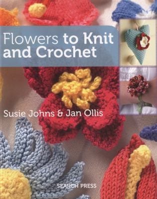 Flowers To Knit And Crochet
