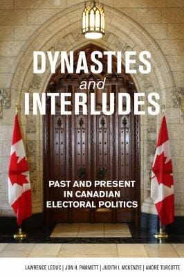 Dynasties Interludes Past Present In Canadian Electoral Politics