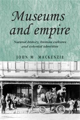 Museums And Empire Natural History Human Cultures And Colonial Identities
