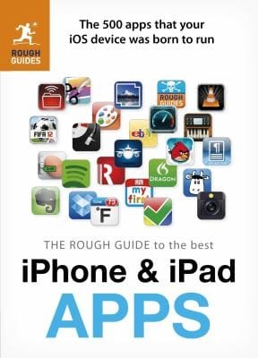 The Rough Guide To The Best Iphone Ipad Apps The 500 Apps That Your Ios Device Was Born To Run