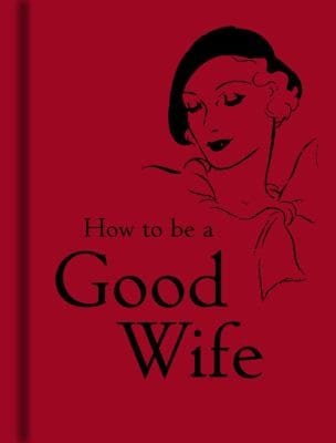 How To Be A Good Wife