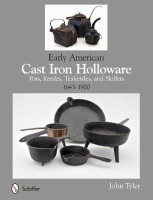 Early American Cast Iron Holloware Pots Kettles Teakettles And Skillets 16451900