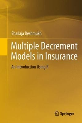 Multiple Decrement Models In Insurance An Introduction Using R