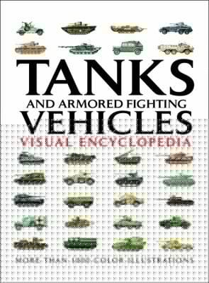 Tanks And Armored Fighting Vehicles Visual Encyclopedia