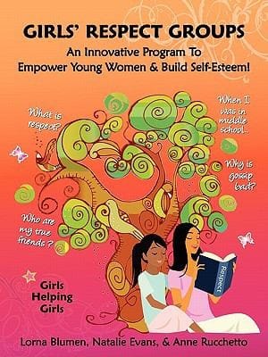 Girls Respect Groups An Innovative Program To Empower Young Women Build Selfesteem Leadership Guide