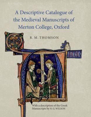A Descriptive Catalogue Of The Medieval Manuscripts Of Merton College Oxford