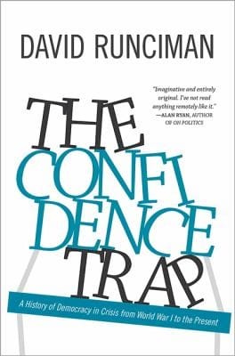 The Confidence Trap A History Of Democracy In Crisis From World War I To The Present