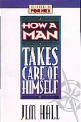 How a Man Takes Care of Himself
            
                Lifeskills for Men