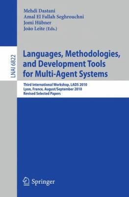 Languages Methodologies And Development Tools For Multiagent Systems Third International Workshop Lads 2010 Lyon France August 30 September 1 2010 Revised Selected Papers