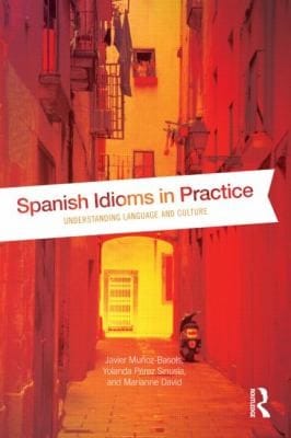 Spanish Idioms In Practice Understanding Language And Culture