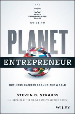 Planet Entrepreneur The World Entrepreneurship Forums Guide To Business Success Around The World