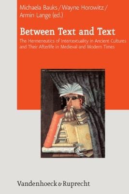 Between Text And Text The Hermeneutics Of Intertextuality In Ancient Cultures And Their Afterlife In Medieval And Modern Times