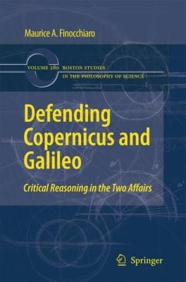 Defending Copernicus And Galileo Critical Reasoning In The Two Affairs