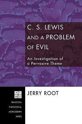 Cs Lewis And A Problem Of Evil An Investigation Of A Pervasive Theme