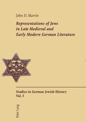 Representations Of Jews In Late Medieval And Early Modern German Literature