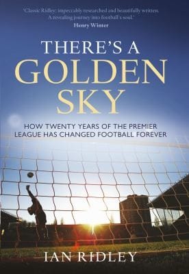 Theres A Golden Sky A Journey Through Modern Football
