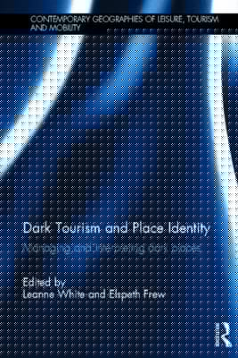 Dark Tourism And Place Identity Managing And Interpreting Dark Places