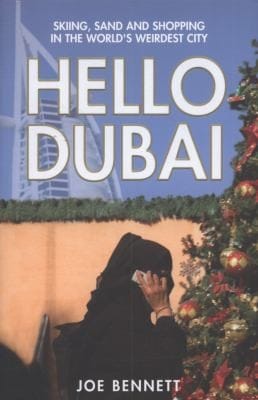 Hello Dubai Skiiing Sand And Shopping In The Worlds Weirdest City