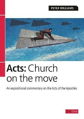 Acts Church On The Move An Exposititonal Commentary On The Acts Of The Apostles