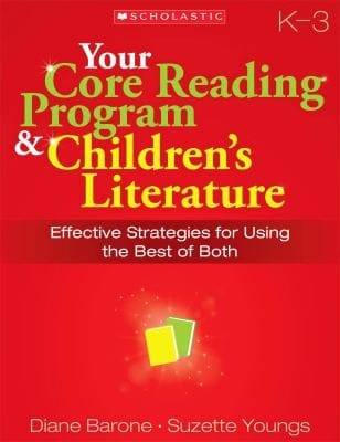 Your Core Reading Program Childrens Literature Effective Strategies For Using The Best Of Both