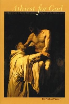 A Thirst For God Spiritual Desire In Bernard Of Clairvauxs Sermons On The Song Of Songs