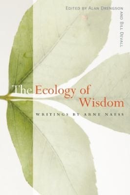 Ecology Of Wisdom Writings By Arne Naess