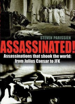 Assassinated Assassinations That Shook The World From Julius Caesar To Jfk