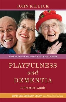 Playfulness And Dementia A Practice Guide